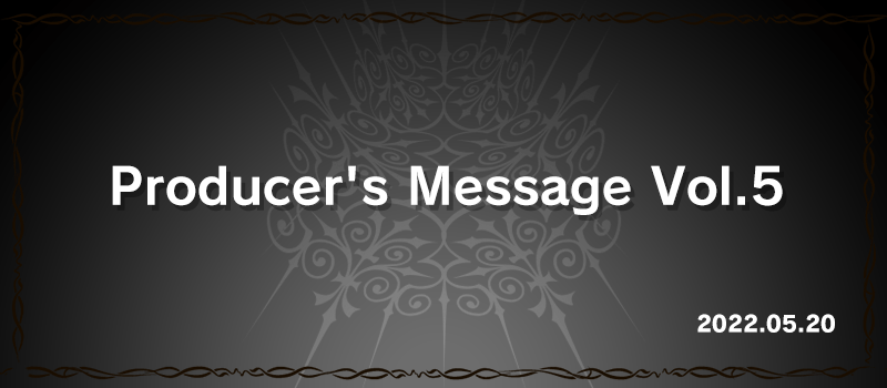 Producer’s Message Vol.5