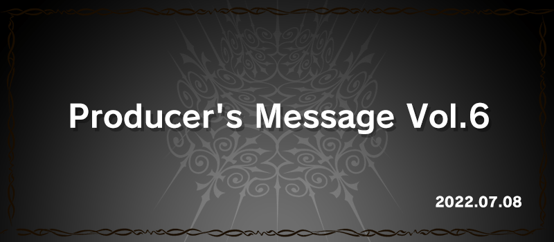Producer’s Message Vol.6