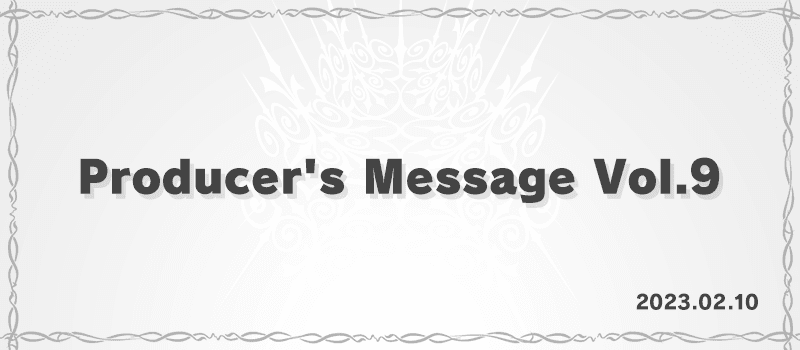 Producer’s Message Vol.9