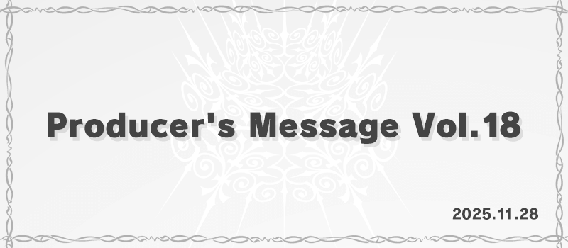 Producer’s Message Vol.18 -