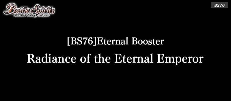 [BS76]Eternal Booster Radiance of the Eternal Emperor
